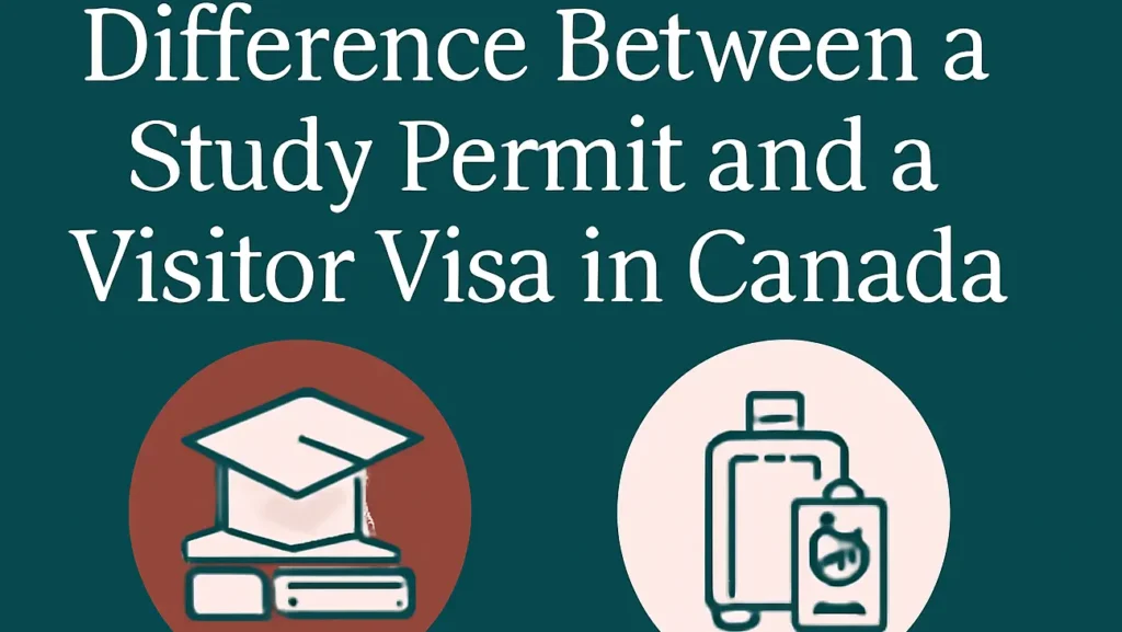 Difference Between a Study Permit and a Visitor Visa in Canada